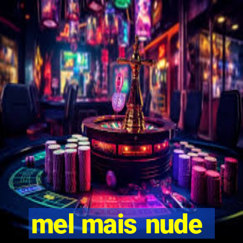 mel mais nude